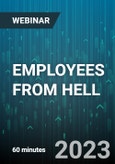 EMPLOYEES FROM HELL: How to Work with People Who Suck the Life out of your Organization - Webinar (Recorded)- Product Image