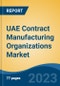 UAE Contract Manufacturing Organizations Market, By Region, Competition, Forecast and Opportunities, 2018-2028F - Product Image