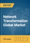 Network Transformation Global Market Report 2024 - Product Image