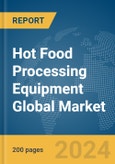 Hot Food Processing Equipment Global Market Report 2024- Product Image