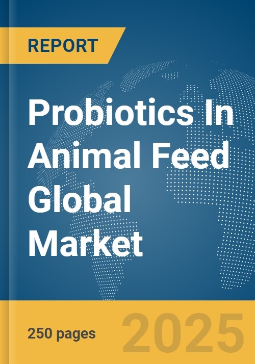 Probiotics In Animal Feed Global Market Report 2023