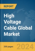 High Voltage Cable Global Market Report 2024- Product Image