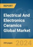 Electrical And Electronics Ceramics Global Market Report 2024- Product Image
