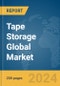 Tape Storage Global Market Report 2024 - Product Image