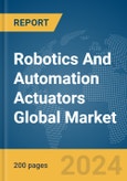 Robotics And Automation Actuators Global Market Report 2024- Product Image