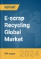 E-scrap Recycling Global Market Report 2024 - Product Thumbnail Image