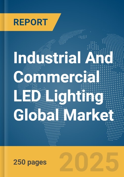 Industrial and Commercial LED Lighting Global Market Report 2024