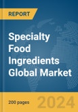 Specialty Food Ingredients Global Market Report 2024- Product Image