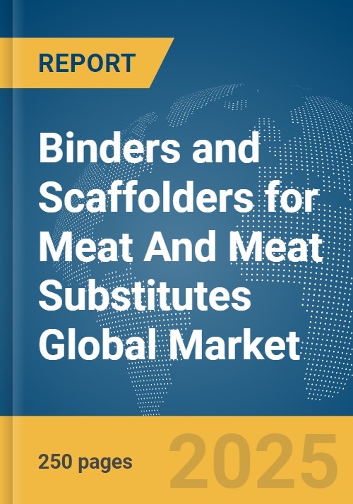 Binders and Scaffolders for Meat And Meat Substitutes Global Market