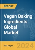 Vegan Baking Ingredients Global Market Report 2024- Product Image