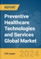 Preventive Healthcare Technologies and Services Global Market Report 2024 - Product Image