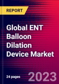 Global ENT Balloon Dilation Device Market Size, Share, & COVID-19 Impact Analysis 2023-2029 - MedCore - Includes: Balloon Sets- Product Image