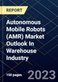 Autonomous Mobile Robots (AMR) Market Outlook In Warehouse Industry- Product Image