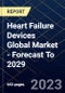 Heart Failure Devices Global Market - Forecast To 2029 - Product Thumbnail Image