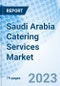 Saudi Arabia Catering Services Market | Trends, Value, Revenue, Outlook, Forecast, Size, Analysis, Growth, Industry, Share, Segmentation & COVID-19 IMPACT: Market Forecast By Types, By End-Users, By Regions And Competitive Landscape - Product Thumbnail Image