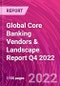 Global Core Banking Vendors & Landscape Report Q4 2022 - Product Thumbnail Image
