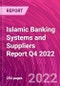 Islamic Banking Systems and Suppliers Report Q4 2022 - Product Thumbnail Image