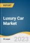 Luxury Car Market Size, Share & Trends Analysis Report By Vehicle Type, By Propulsion Type (Internal Combustion Engine, Electric), By Region, And Segment Forecasts, 2023 - 2030 - Product Thumbnail Image