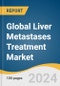 Global Liver Metastases Treatment Market Size, Share & Trends Analysis Report by Treatment Type (Chemotherapy, Immunotherapy), Primary Cancer, Distribution Channel, Region, and Segment Forecasts, 2024-2030 - Product Image