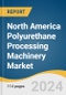 North America Polyurethane Processing Machinery Market Size, Share & Trends Analysis Report By Product (Mixing Heads, Foaming Equipment), By Pressure, By End-use, By Country, And Segment Forecasts, 2024 - 2030 - Product Image
