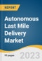Autonomous Last Mile Delivery Market Size, Share & Trends Analysis Report By Range (Short, Long), By Solution (Services, Software), By End-use (Food & Beverage, Retail), By Platform, And Segment Forecasts, 2023 - 2030 - Product Thumbnail Image