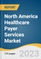 North America Healthcare Payer Services Market Size, Share & Trends Analysis Report By Services (BPO Services, ITO Services, KPO Services), By Application, By End-use (Private Payers, Public Payers), And Segment Forecasts, 2023 - 2030 - Product Thumbnail Image