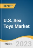 U.S. Sex Toys Market Size, Share & Trends Analysis Report by Products (Vibrators, Dildos, Penis Rings, Anal Toys, Masturbation Sleeves, Bondage, Sex Dolls), Distribution Channel, Region, and Segment Forecasts, 2024-2030- Product Image