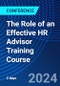 The Role of an Effective HR Advisor Training Course (April 29-30, 2024) - Product Image