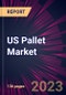 US Pallet Market 2023-2027 - Product Thumbnail Image