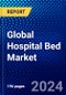 Global Hospital Bed Market (2023-2028) Competitive Analysis, Impact of Covid-19, Impact of Economic Slowdown & Impending Recession, Ansoff Analysis - Product Image