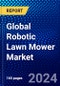 Global Robotic Lawn Mower Market (2023-2028) Competitive Analysis, Impact of Covid-19, Impact of Economic Slowdown & Impending Recession, Ansoff Analysis - Product Image