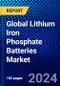 Global Lithium Iron Phosphate Batteries Market (2023-2028) Competitive Analysis, Impact of Economic Slowdown & Impending Recession, Ansoff Analysis. - Product Thumbnail Image