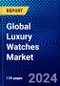Global Luxury Watches Market (2023-2028) Competitive Analysis, Impact of Economic Slowdown & Impending Recession, Ansoff Analysis. - Product Image