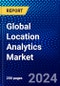 Global Location Analytics Market (2023-2028) Competitive Analysis, Impact of Covid-19, Impact of Economic Slowdown & Impending Recession, Ansoff Analysis - Product Image
