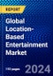 Global Location-Based Entertainment Market (2023-2028) Competitive Analysis, Impact of Covid-19, Impact of Economic Slowdown & Impending Recession, Ansoff Analysis - Product Image