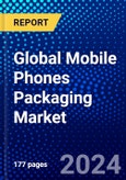 Global Mobile Phones Packaging Market (2023-2028) Competitive Analysis, Impact of Covid-19, Impact of Economic Slowdown & Impending Recession, Ansoff Analysis- Product Image