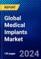 Global Medical Implants Market (2023-2028) Competitive Analysis, Impact of Covid-19, Impact of Economic Slowdown & Impending Recession, Ansoff Analysis - Product Image