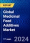 Global Medicinal Feed Additives Market (2023-2028) Competitive Analysis, Impact of Covid-19, Impact of Economic Slowdown & Impending Recession, Ansoff Analysis - Product Image