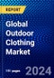 Global Outdoor Clothing Market (2023-2028) Competitive Analysis, Impact of Covid-19, Impact of Economic Slowdown & Impending Recession, Ansoff Analysis - Product Image
