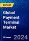 Global Payment Terminal Market (2023-2028) Competitive Analysis, Impact of Covid-19, Impact of Economic Slowdown & Impending Recession, Ansoff Analysis - Product Image