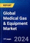 Global Medical Gas & Equipment Market (2023-2028) Competitive Analysis, Impact of Covid-19, Impact of Economic Slowdown & Impending Recession, Ansoff Analysis - Product Image