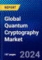 Global Quantum Cryptography Market (2023-2028) Competitive Analysis, Impact of Covid-19, Impact of Economic Slowdown & Impending Recession, Ansoff Analysis - Product Image