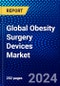 Global Obesity Surgery Devices Market (2023-2028) Competitive Analysis, Impact of Covid-19, Impact of Economic Slowdown & Impending Recession, Ansoff Analysis - Product Image