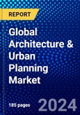 Global Architecture & Urban Planning Market (2023-2028) Competitive Analysis, Impact of Covid-19, Impact of Economic Slowdown & Impending Recession, Ansoff Analysis- Product Image