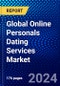 Global Online Personals Dating Services Market (2023-2028) Competitive Analysis, Impact of Covid-19, Impact of Economic Slowdown & Impending Recession, Ansoff Analysis - Product Image