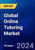 Global Online Tutoring Market (2023-2028) Competitive Analysis, Impact of Covid-19, Impact of Economic Slowdown & Impending Recession, Ansoff Analysis- Product Image