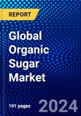 Global Organic Sugar Market (2023-2028) Competitive Analysis, Impact of Covid-19, Impact of Economic Slowdown & Impending Recession, Ansoff Analysis- Product Image