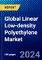 Global Linear Low-density Polyethylene Market (2023-2028) Competitive Analysis, Impact of Covid-19, Impact of Economic Slowdown & Impending Recession, Ansoff Analysis - Product Image