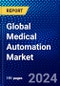 Global Medical Automation Market (2023-2028) Competitive Analysis, Impact of Covid-19, Impact of Economic Slowdown & Impending Recession, Ansoff Analysis - Product Image