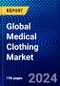 Global Medical Clothing Market (2023-2028) Competitive Analysis, Impact of Covid-19, Impact of Economic Slowdown & Impending Recession, Ansoff Analysis - Product Image